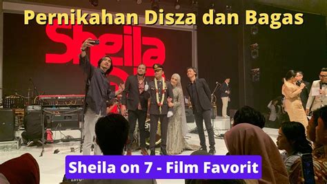 Live Sheila On Film Favorit Di Pernikahan Disza Dan Bagas