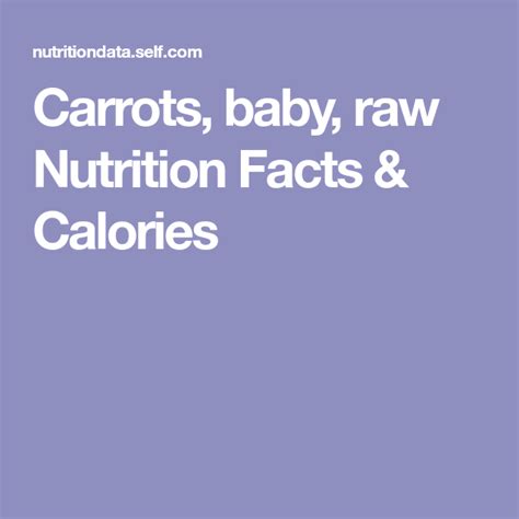 Carrots Baby Raw Nutrition Facts And Calories Nutrition Nutrition