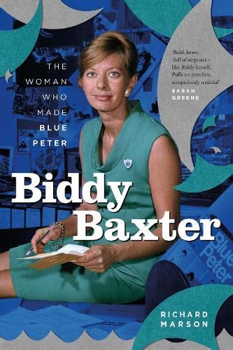 Biddy Baxter: The Woman Who Made Blue Peter: Amazon.co.uk: Marson ...