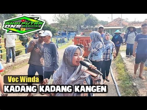 Andi Putra Kadang Kadang Kangen Voc Winda Live Citra Binong Tgl