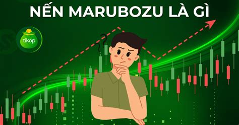 Mô hình nến Marubozu là gì Cách giao dịch với nến Marubozu hiệu quả