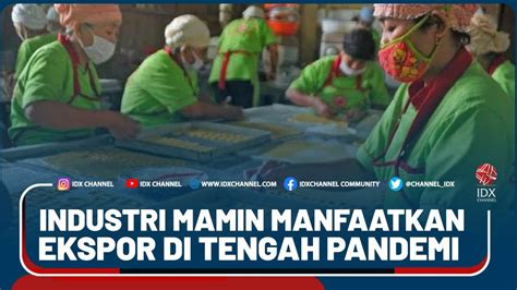 INDUSTRI MAMIN MANFAATKAN EKSPOR DI TENGAH PANDEMI YouTube