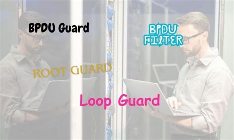 bpdu guard root guard bpdu filter  loop guard en cisco