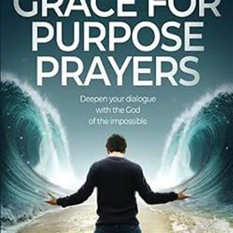 Stream Get Grace For Purpose Prayers Deepen Your Dialogue With The