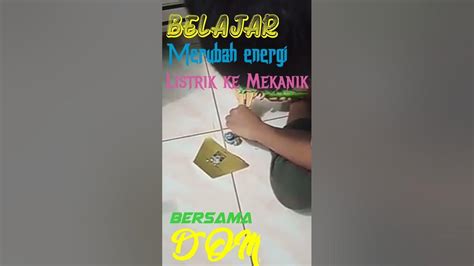 Belajar Merubah Energi Listrik Menjadi Energi Mekanik Gerak Shorts Sitombuk 15 003 Youtube