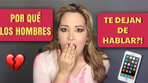 Por Qu Los Hombres Te Dejan De Hablar Youtube