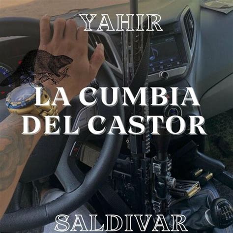 Yahir Saldivar La Cumbia Del Castor Letras Y Canciones Esc Chalas