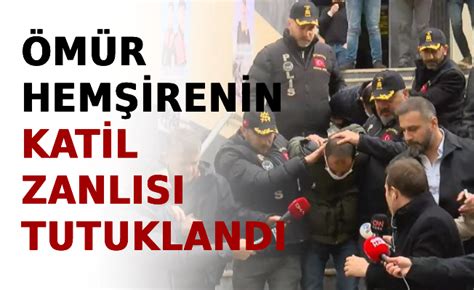 Ömür Hemşirenin Katil Zanlısı Tutuklandı