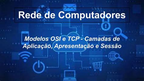 Modelos Osi E Tcp Camadas De Aplicação Apresentação E Seçãopdf