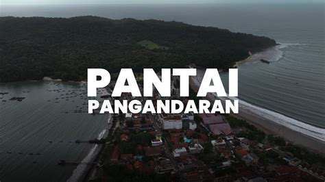 Pesona Dan Keindahan Pantai Pangandaran Terkenal Dengan Keindahan Pasir