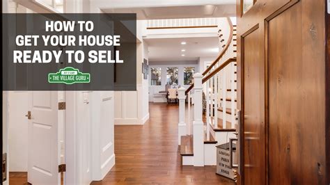 How To Get Your House Ready To Sell The Village Guru