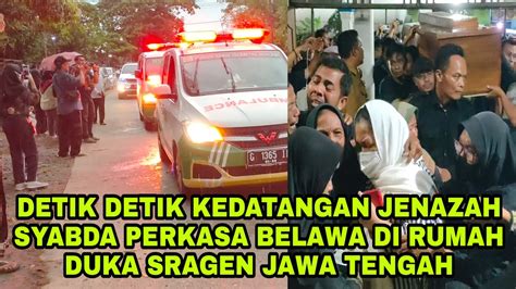 Detik Detik Kedatangan Jenazah SYABDA PERKASA BELAWA Atlet Bulutangkis