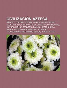 Libro Civilizaci N Azteca N Huatl Tlatoani Macana Mexica Patolli