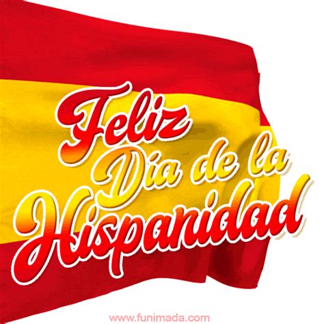 Feliz Día de la Hispanidad Funimada