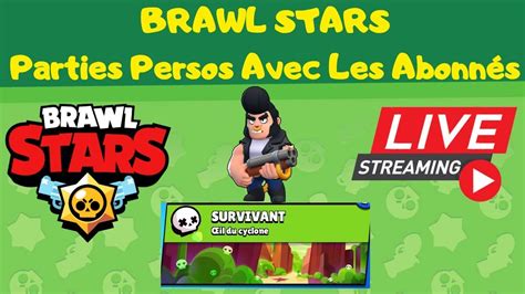 Live Brawl Stars Go Parties Persos Avec Les Abos En Live Youtube