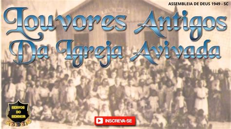 LOUVORES ANTIGOS DA IGREJA AVIVADA YouTube