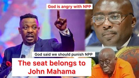 God Said We Should Punish Npp God Is Angry With Nana Addo And The Npp