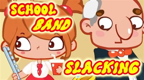 School Band Slacking Gameplay Fun Slacking Games For Kids★ Youtube