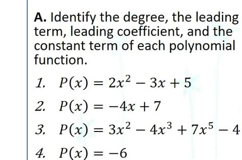 Solved A Identify The Degree The Leading Term Leading Coefficient And The Constant Term Of