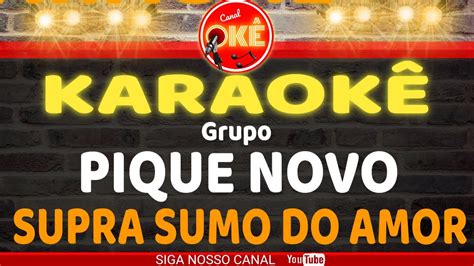 Karaok Cover Pique Novo Supra Sumo Do Amor Youtube