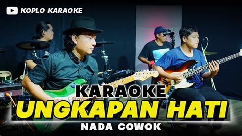 UNGKAPAN HATI KARAOKE NADA COWOK PRIA HIGH QUALITY AUDIO YouTube