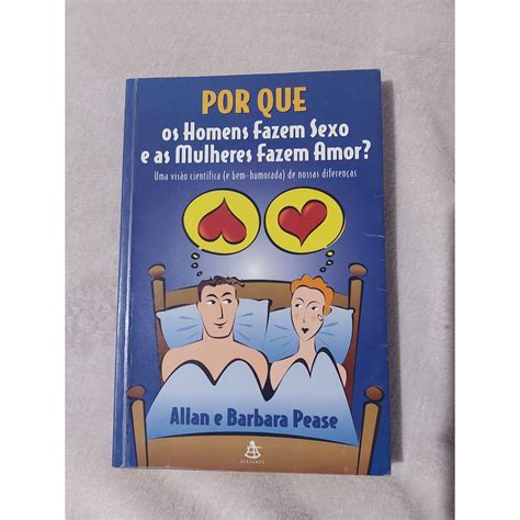 Livro Por Que Os Homens Fazem Sexo E As Mulheres Fazem Amor Allan E