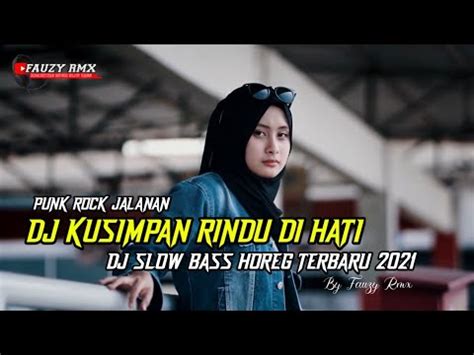 Dj Kusimpan Rindu Di Hati Agak Koplo Dj Slow Bass Terbaru Gler