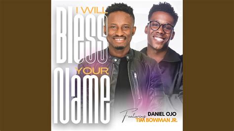 I Will Bless Your Name Feat Tim Bowman Jr Radio Edit YouTube Music