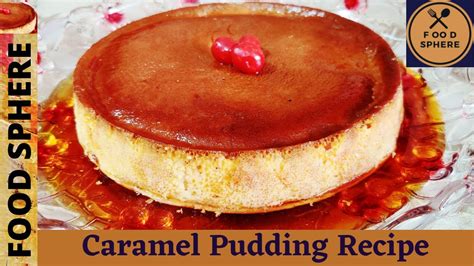 How To Make Caramel Pudding Recipe At Home Caramel Pudding With