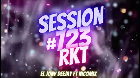 Turreo Session 723 Rkt Dj Tao Nicomix Ft El Jony Deejay Youtube