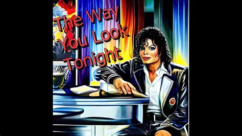 The Way You Look Tonight Ai Michael Jackson Youtube