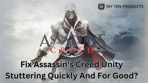 How To Fix Assassin S Creed Unity Stuttering Quickly And For Good