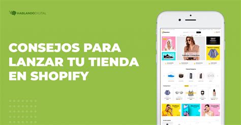 Consejos Para Lanzar Tu Tienda En Shopify Hablando Digital