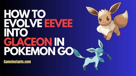 How To Evolve Eevee Into Glaceon In Pokemon Go Gameinstants