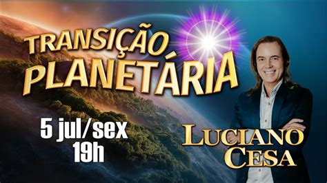 5 jul TRANSIÇÃO PLANETARIA LUCIANO CESA Compartilhem YouTube