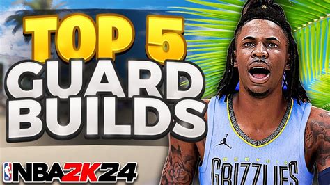 TOP 5 BEST GUARD BUILDS In NBA 2K24 BEST BUILD 2K24 YouTube