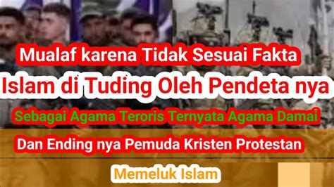 Mualaf Setelah Mengetahui Bahwa Pemuda Kristen Protestan Ini Di