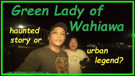 Green Lady Of Wahiawa Hawaii Paranormal Exploration Episode 35 Youtube