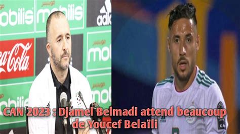 Can Djamel Belmadi Attend Beaucoup De Youcef Bela Li Youtube