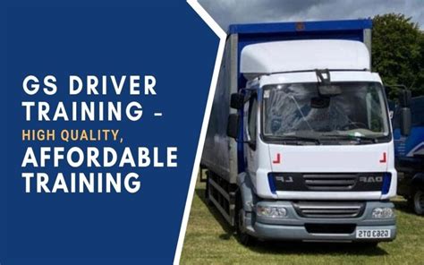 Gs Driver Training High Quality Affordable Hgv Training