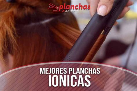 Mejores Planchas De Pelo Ionicas De 2022 Comparativa Actualizada