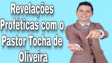 Revelações Proféticas Com O Pastor Tocha De Oliveira Pastor Tocha De