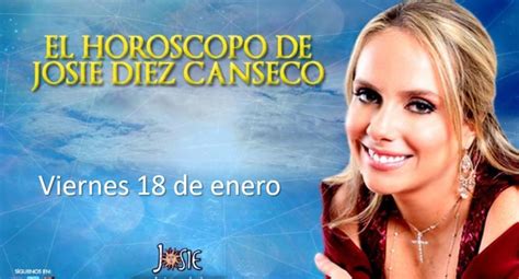 Conoce el horóscopo de Josie Diez Canseco del día viernes 18 de enero