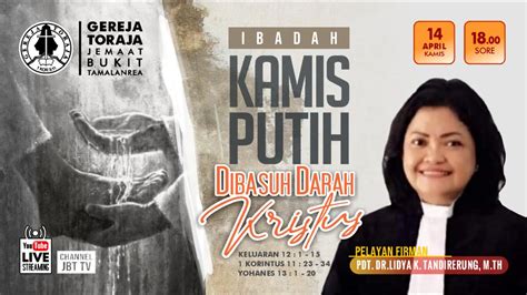 Ibadah Kamis Putih ~ 14 April 2022 18 00 Wita Gereja Toraja Jemaat