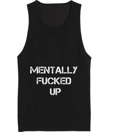 Mentally Fucked Up Tank Top Shop The Best Deals On Women S Tank Tops