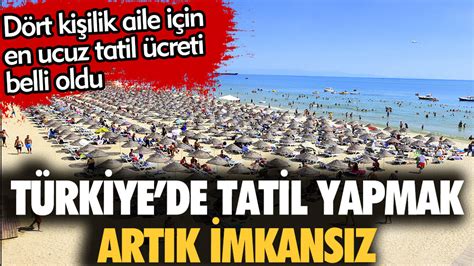 D Rt Ki Ilik Aile I In En Ucuz Tatil Creti Belli Oldu T Rkiye De