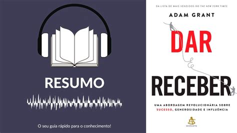 Dar E Receber Resumo E Insights Adam Grant E O Segredo Do Sucesso