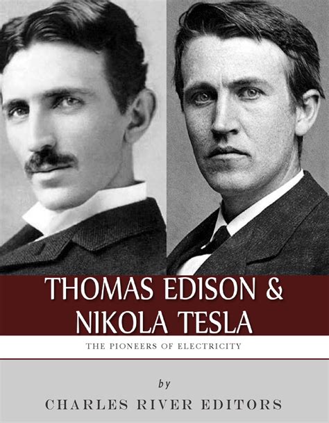 Thomas Edison And Nikola Tesla The Pioneers Of Electricity Ebook By