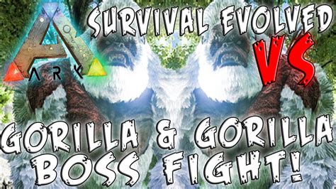 Ark Survival Evolved Gorilla Boss Vs Gorilla Boss Fight