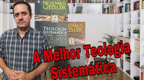 Teologia Sistem Tica De Norman Geisler Tima Leitura Teologiasincera